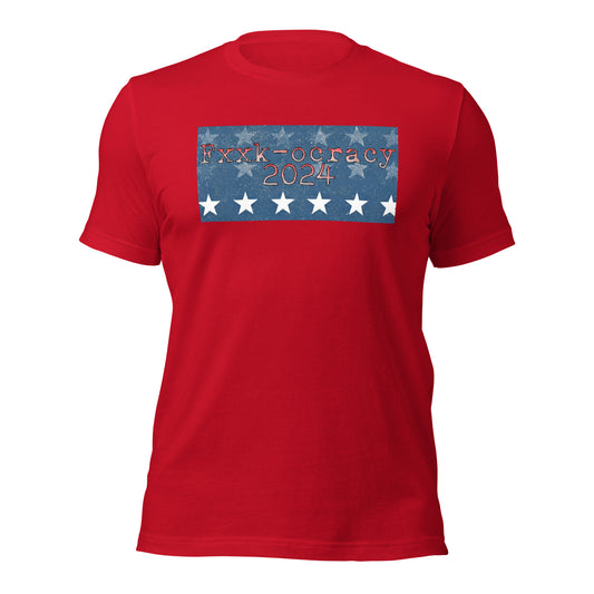 2024 election tee "Fxxk-ocracy" edition Unisex t-shirt